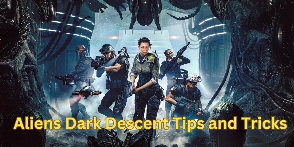 Aliens Dark Descent Tips and Tricks