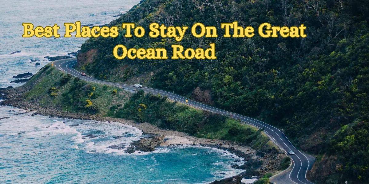 Best Places To Stay On The Great Ocean Road