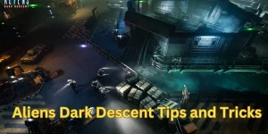 Aliens Dark Descent Tips and Tricks