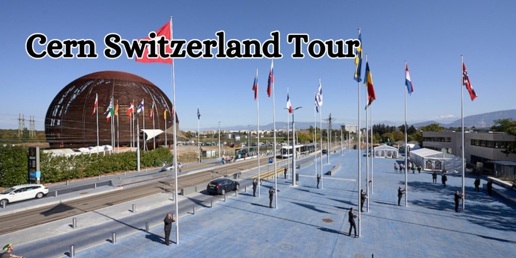 Cern Switzerland Tour