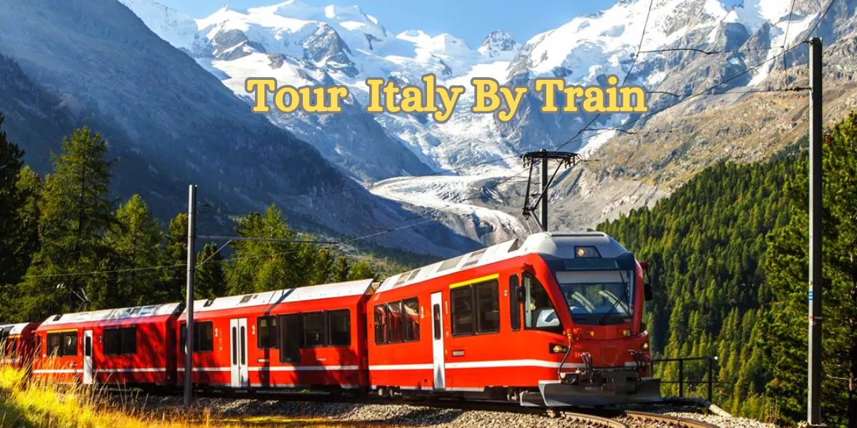 Tour Italy By Train