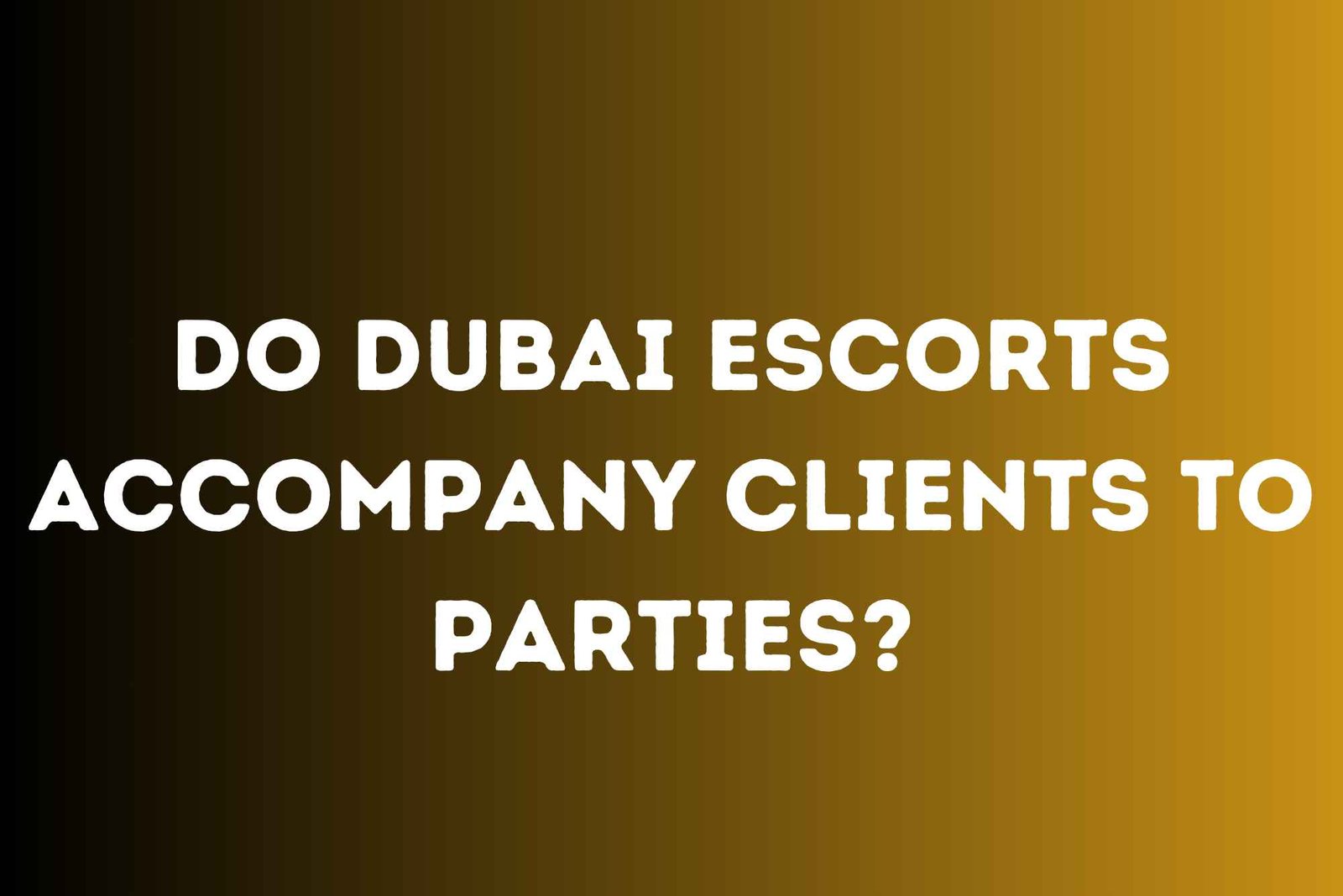 Do Dubai Escorts Accompany Clients to Parties