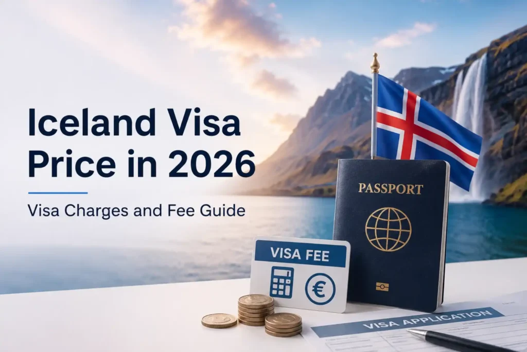 Iceland Visa Price in 2026 Visa Charges and Fee Guide